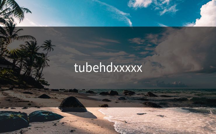 tubehdxxxxx
